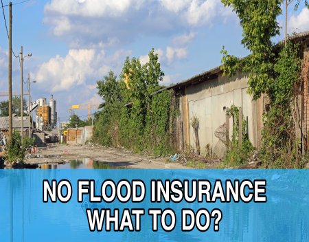 No flood insurance What to do